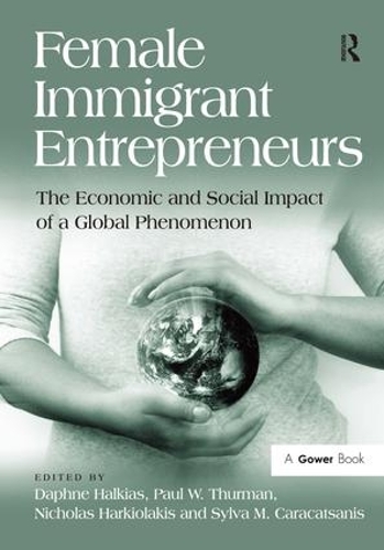 Бумажная книга «Female Immigrant Entrepreneurs: The Economic and Social Impact of a Global Phenomenon», авторов Дафна Халкиас, Николас Харкиолакис, Пол Турман, Сильва Каракатсанис - фото №1