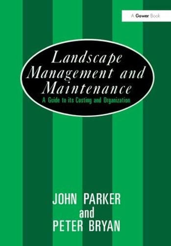 Бумажная книга «Landscape Management and Maintenance: A Guide to Its Costing and Organization», авторов Джон Паркер, Питер Брайан - фото №1