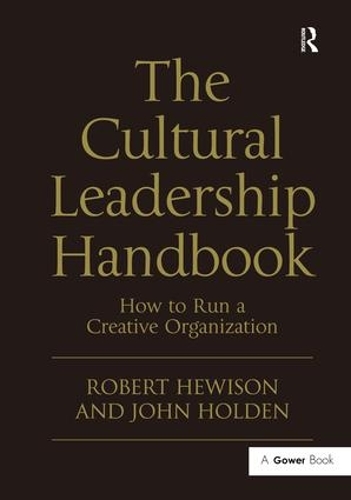 Бумажная книга «The Cultural Leadership Handbook: How to Run a Creative Organization», авторов Джон Холден, Роберт Хьюисон - фото №1