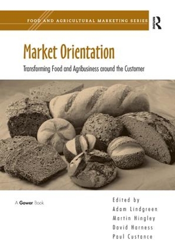 Бумажная книга «Market Orientation: Transforming Food and Agribusiness around the Customer», авторов Мартин Хингли, Пол Кустанс - фото №1