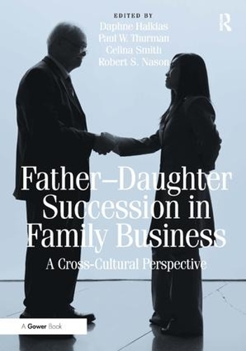 Бумажная книга «Father-Daughter Succession in Family Business: A Cross-Cultural Perspective», авторов Пол В. Турман, Роберт С. Нейсон - фото №1
