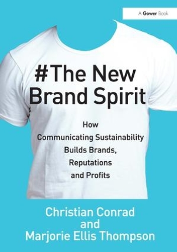 Паперова книга «The New Brand Spirit: How Communicating Sustainability Builds Brands, Reputations and Profits», авторів Крістіан Конрад, Марджорі Елліс Томпсон - фото №1
