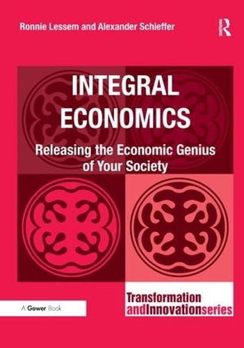 Бумажная книга «Integral Economics: Releasing the Economic Genius of Your Society», авторов Александр Шиффер, Ронни Лессем - фото №1