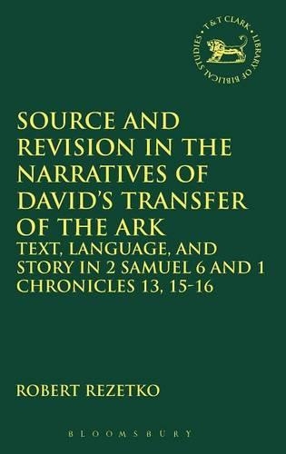 [object Object] «Source and Revision in the Narratives of David's Transfer of the Ark: Text, Language, and Story in 2 Samuel 6 and 1 Chronicles 13, 15-16», автор Роберт Резетко - фото №1