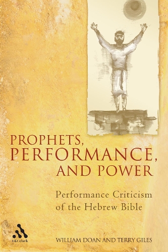 Паперова книга «Prophets, Performance, and Power: Performance Criticism of the Hebrew Bible», авторів Террі Джайлз, Вільям Доан - фото №1