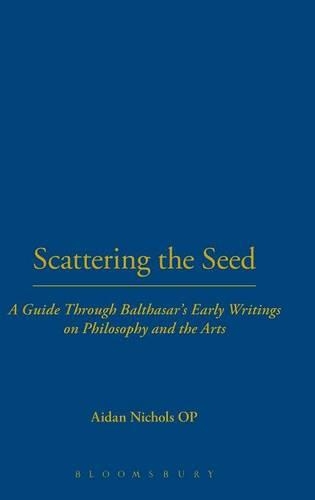 Бумажная книга «Scattering the Seed: A Guide Through Balthasar's Early Writings on Philosophy and the Arts», автор Эйдан Николс - фото №1