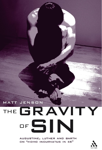 Бумажная книга «The Gravity of Sin: Augustine, Luther and Barth on 'homo incurvatus in se'», автор Мэтт Дженсон - фото №1