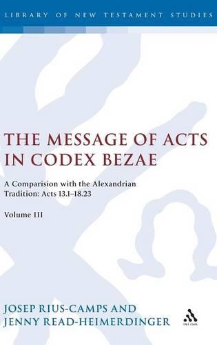 [object Object] «The Message of Acts in Codex Bezae (vol 3).: A Comparison with the Alexandrian Tradition: Acts 13.1-18.23», авторов Дженни Рид-Хаймердингер, Хосеп Риус-Кампс - фото №1
