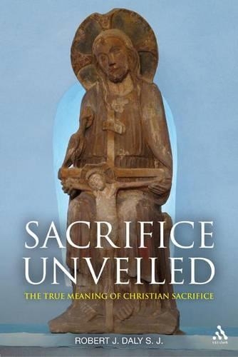 Паперова книга «Sacrifice Unveiled: The True Meaning of Christian Sacrifice», автор Роберт Дж. Дейлі - фото №1