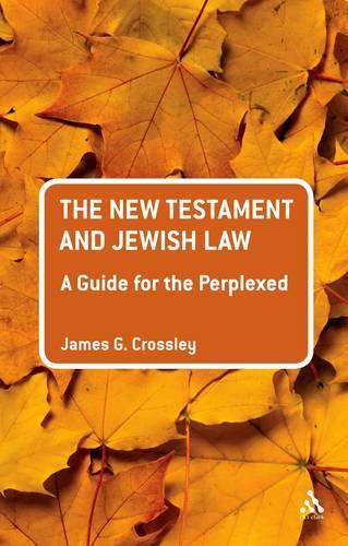 Бумажная книга «The New Testament and Jewish Law: A Guide for the Perplexed», автор Джеймс Дж. Кроссли - фото №1