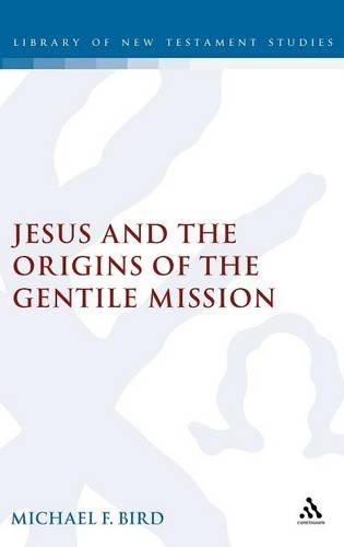 Бумажная книга «Jesus and the Origins of the Gentile Mission», автор Майкл Ф. Берд - фото №1