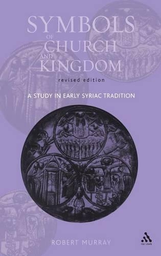 Бумажная книга «Symbols of Church and Kingdom - New Edition: A Study in Early Syriac Tradition», автор Роберт Мюррей - фото №1