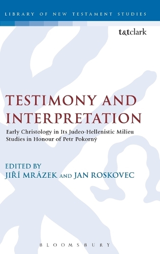 Бумажная книга «Testimony and Interpretation: Early Christology in its Judeo-Hellenistic Milieu. Studies in Honor of Petr Pokorný», авторов Ян Росковец, Иржи Мразек - фото №1