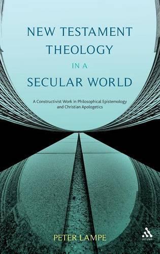 Бумажная книга «New Testament Theology in a Secular World: A Constructivist Work in Philosophical Epistemology and Christian Apologetics», автор Питер Лэмп - фото №1