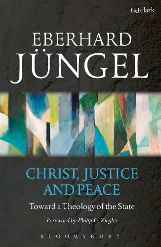 Бумажная книга «Christ, Justice and Peace: Toward a Theology of the State», автор Эберхард Юнгель - фото №1
