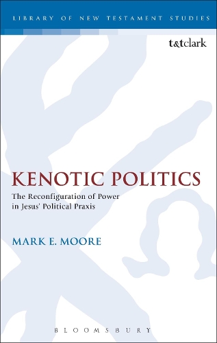 Бумажная книга «Kenotic Politics: The Reconfiguration of Power in Jesus' Political Praxis», автор Марк Э. Мур - фото №1