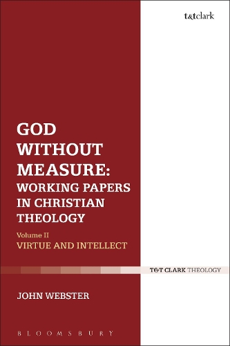 Паперова книга «God Without Measure: Working Papers in Christian Theology: Volume 2: Virtue and Intellect», автор Джон Вебстер - фото №1