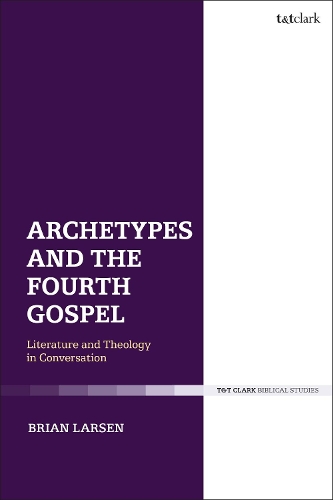 Бумажная книга «Archetypes and the Fourth Gospel: Literature and Theology in Conversation», автор Брайан Ларсен - фото №1