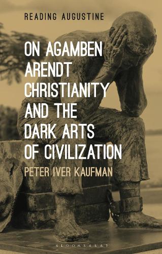Бумажная книга «On Agamben, Arendt, Christianity, and the Dark Arts of Civilization», автор Питер Ивер Кауфман - фото №1