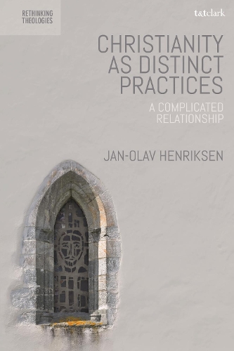 Паперова книга «Christianity as Distinct Practices: A Complicated Relationship», автор Ян-Олав Генріксен - фото №1