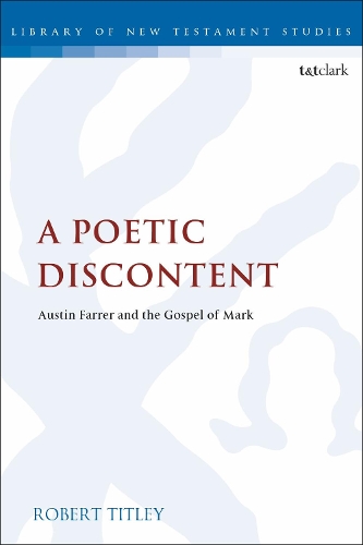 Бумажная книга «A Poetic Discontent: Austin Farrer and the Gospel of Mark», автор Роберт Титли - фото №1