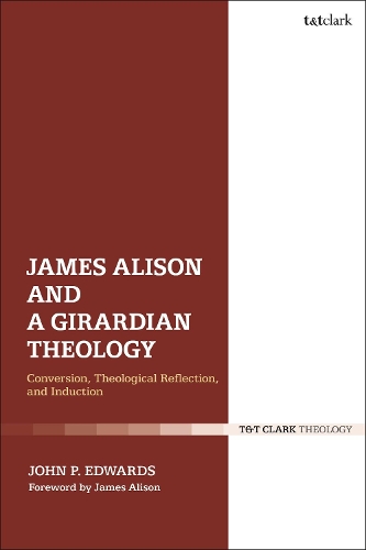 Бумажная книга «James Alison and a Girardian Theology: Conversion, Theological Reflection, and Induction», автор Джон П. Эдвардс - фото №1