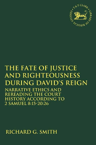 Paper book «The Fate of Justice and Righteousness during David's Reign: Narrative Ethics and Rereading the Court History according to 2 Samuel 8:15-20:26», author Richard G. Smith - фото №1