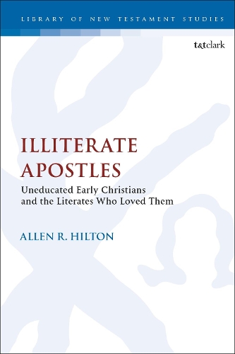 Бумажная книга «Illiterate Apostles: Uneducated Early Christians and the Literates Who Loved Them», автор Аллен Р. Хилтон - фото №1