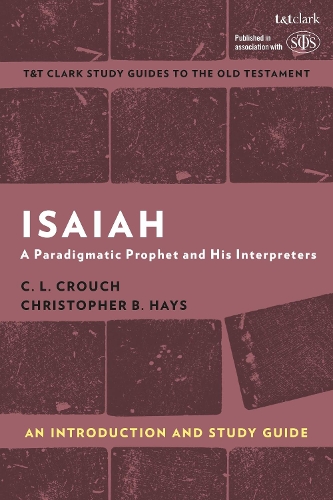 Паперова книга «Isaiah: An Introduction and Study Guide: A Paradigmatic Prophet and His Interpreters», авторів К.Л. Крауч, Крістофер Б. Хейс - фото №1