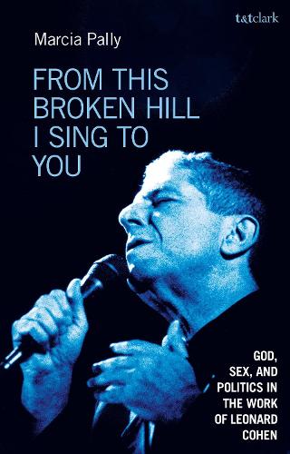 Бумажная книга «From This Broken Hill I Sing to You: God, Sex, and Politics in the Work of Leonard Cohen», автор Марсия Палли - фото №1