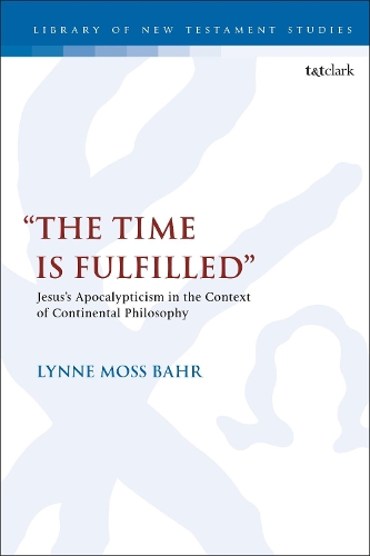 [object Object] «“The Time Is Fulfilled”: Jesus’s Apocalypticism in the Context of Continental Philosophy», автор Линн Мосс Бар - фото №1