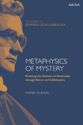 Бумажная книга «Metaphysics of Mystery: Revisiting the Question of Universality through Rahner and Schillebeeckx», автор Марийн де Йонг - фото №1