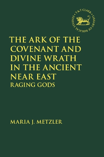 Бумажная книга «The Ark of the Covenant and Divine Wrath in the Ancient Near East: Raging Gods», автор Мария Дж. Метцлер - фото №1