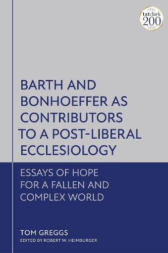 Бумажная книга «Barth and Bonhoeffer as Contributors to a Post-Liberal Ecclesiology: Essays of Hope for a Fallen and Complex World» - фото №1