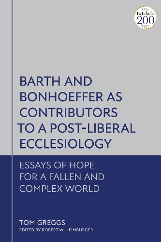 Бумажная книга «Barth and Bonhoeffer as Contributors to a Post-Liberal Ecclesiology: Essays of Hope for a Fallen and Complex World» - фото №1