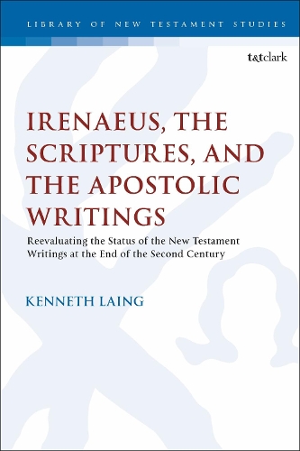 [object Object] «Irenaeus, the Scriptures, and the Apostolic Writings: Reevaluating the Status of the New Testament Writings at the End of the Second Century», автор Кеннет Лейнг - фото №1