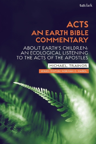Бумажная книга «Acts: An Earth Bible Commentary: About Earth's Children: An Ecological Listening to the Acts of the Apostles», автор Майкл Трейнор - фото №1