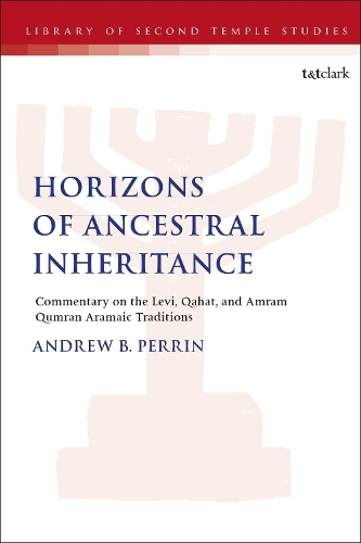 Бумажная книга «Horizons of Ancestral Inheritance: Commentary on the Levi, Qahat, and Amram Qumran Aramaic Traditions», автор Эндрю Б. Перрин - фото №1
