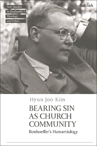 Паперова книга «Bearing Sin as Church Community: Bonhoeffer's Hamartiology», автор Хьон Чжу Кім - фото №1