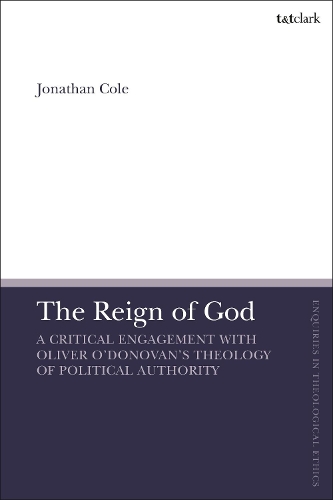 Бумажная книга «The Reign of God: A Critical Engagement with Oliver O’Donovan’s Theology of Political Authority», автор Джонатан Коул - фото №1