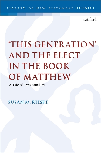 Бумажная книга «‘This Generation’ and the Elect in the Book of Matthew: A Tale of Two Families», автор Сьюзен М. Риске - фото №1