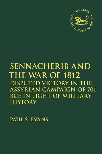 Бумажная книга «Sennacherib and the War of 1812: Disputed Victory in the Assyrian Campaign of 701 BCE in Light of Military History», автор Пол С. Эванс - фото №1