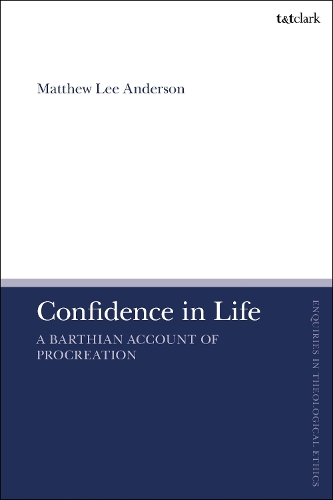 Бумажная книга «Confidence in Life: A Barthian Account of Procreation», автор Мэтью Ли Андерсон - фото №1