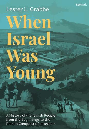 Бумажная книга «When Israel Was Young: A History of the Jewish People from the Beginnings to the Roman Conquest of Jerusalem», автор Лестер Л. Граббе - фото №1