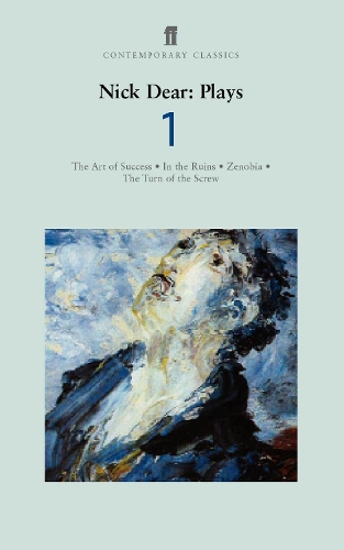 Бумажная книга «Nick Dear Plays 1: Art of Success; In the Ruins; Zenobia; Turn of the Screw», автор Ник Дир - фото №1