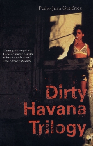 Бумажная книга «Dirty Havana Trilogy», автор Педро Хуан Гутьеррес - фото №1