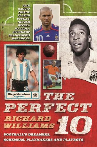 Паперова книга «The Perfect 10: Dreamers, schemers, playmakers and playboys: the men who wore football's magic number», автор Річард Вільямс - фото №1