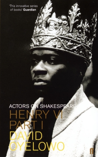 Бумажная книга «Henry VI: Actors on Shakespeare», автор Дэвид Ойелоуо - фото №1