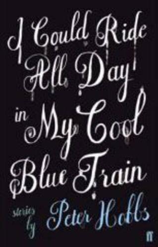 Паперова книга «I Could Ride All Day In My Cool Blue Train», автор Пітер Хоббс - фото №1