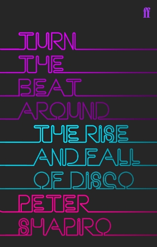 Паперова книга «Turn the Beat Around: The Secret History of Disco», автор Пітер Шапіро - фото №1